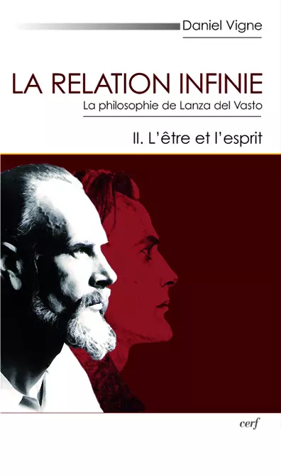 La Relation infinie. La philosophie de Lanza del Vasto – vol. II : L’être et l’esprit