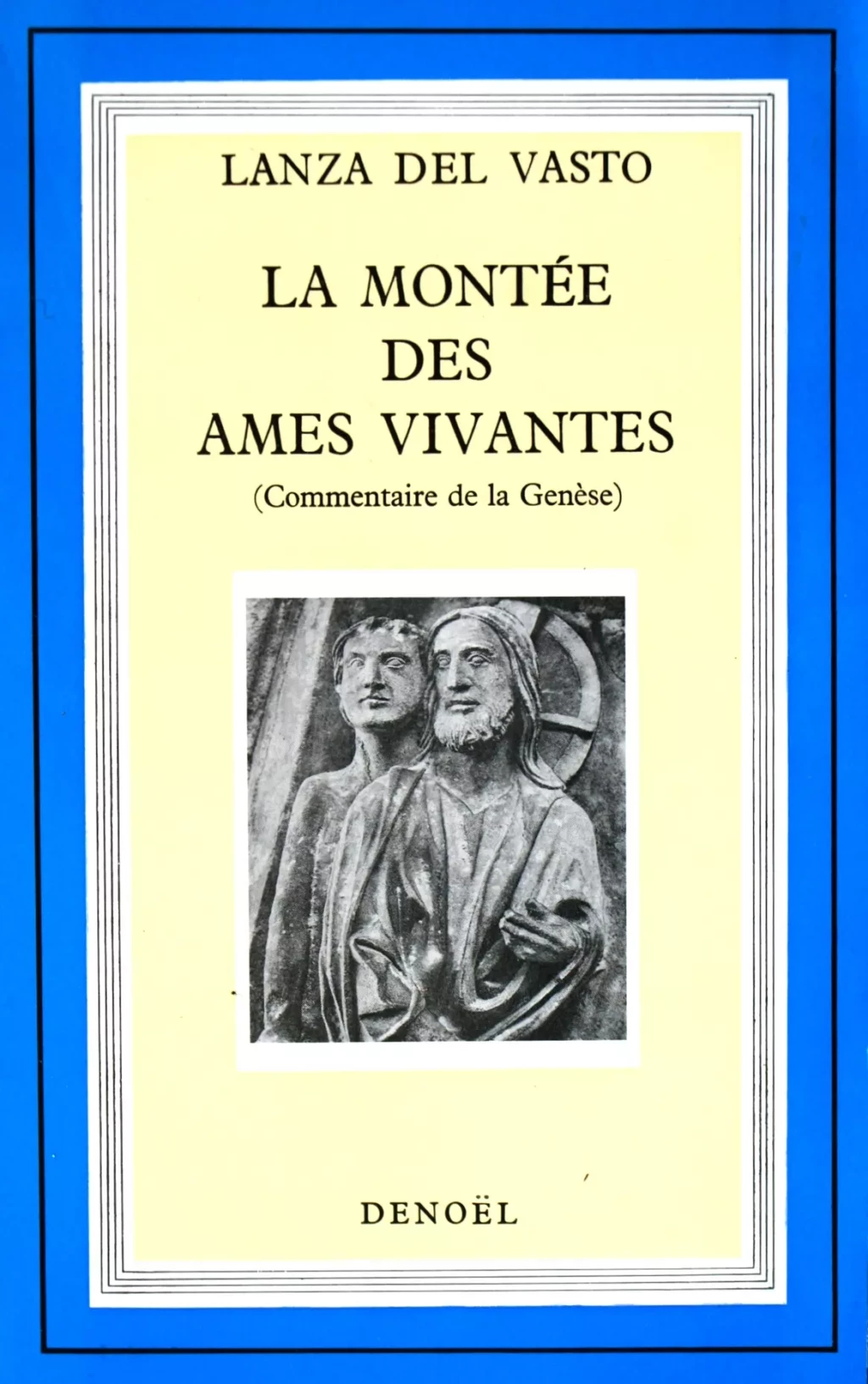 Lanza del Vasto (1901-1981), La montée des âmes vivantes, Denoël, 1968