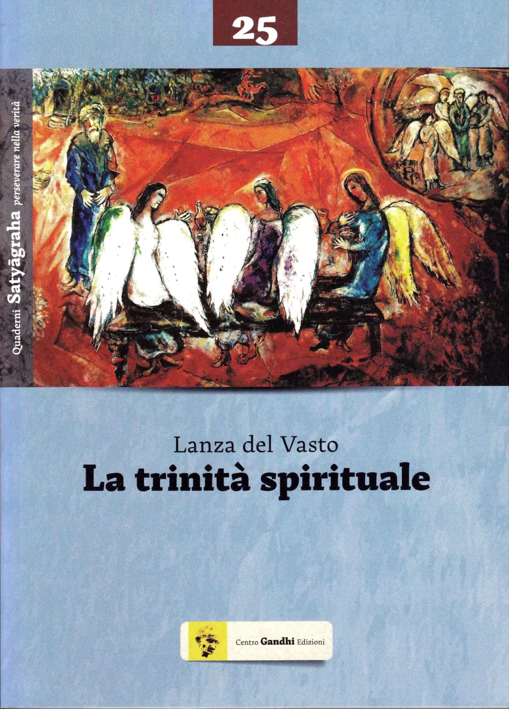 Lanza del Vasto (1901-1981), La trinità spirituale, Centro Gandhi Edizioni, 2014